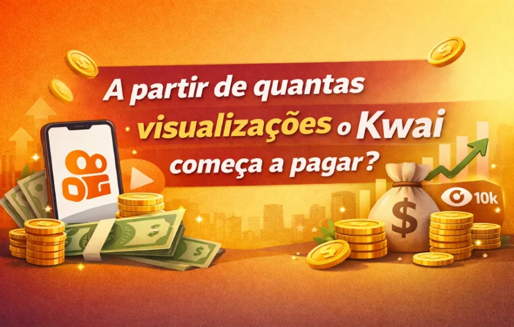 A partir de quantas visualizações o Kwai começa a pagar