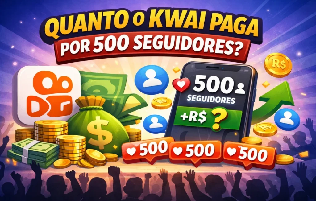 Quanto o Kwai paga por 500 seguidores